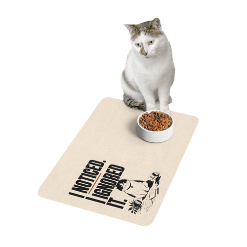 Deadpan Club™ 'I Noticed' Pet Food Mat